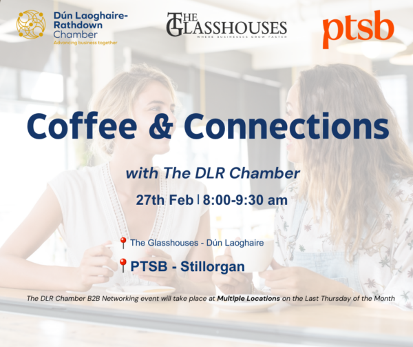 DLR Chamber Morning Meet Up – Thursday 27th February @PTSB, Stillorgan